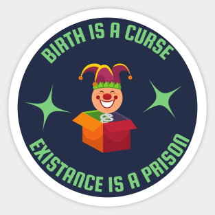 birth is a curse existance is a prison clown Sticker